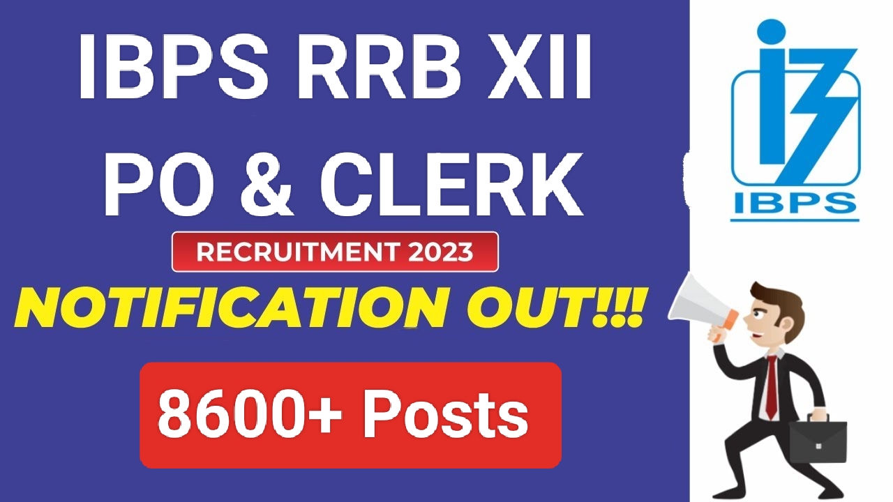 IBPS RRB XII Recruitment 2023 : ऑफिस असिस्टेंट व अन्य पदों की भर्ती जारी, करें आवेदन