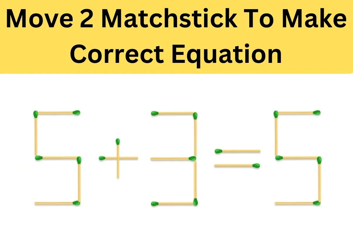 Tricky Puzzle IQ Test: Can you move only 2 matchsticks to fix this