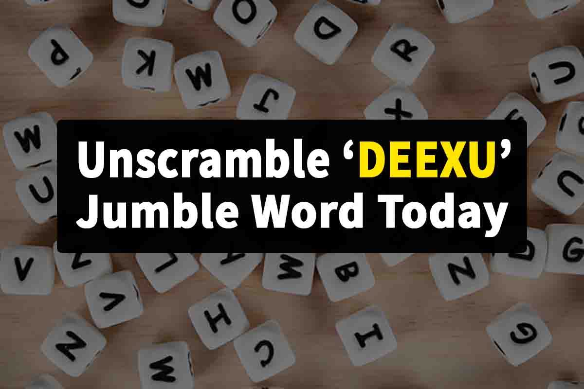 Unscramble DEEXU: Can You Solve This Jumble Word Today? 1