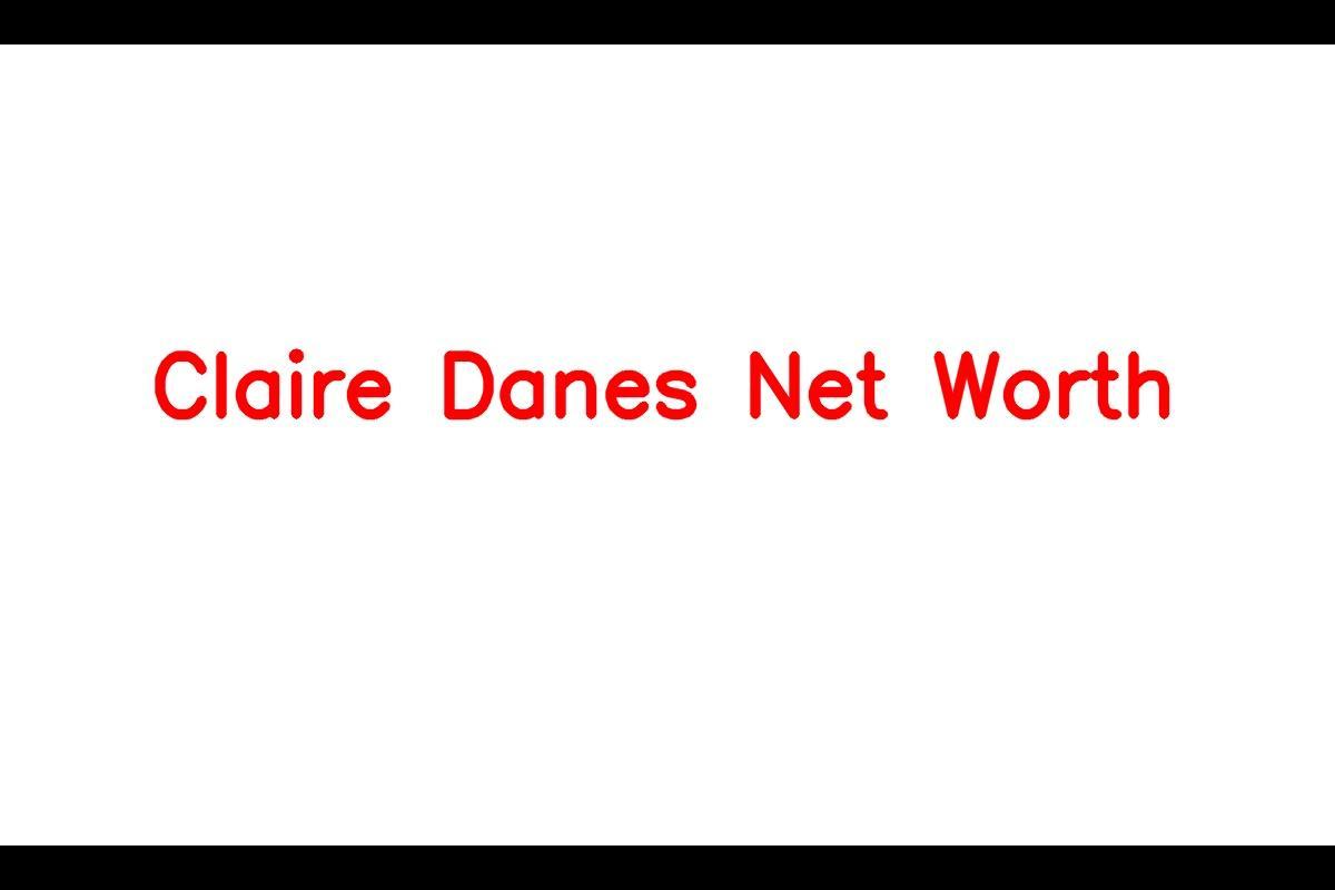 Claire Danes Net Worth in 2023 How Rich is She Now? - News