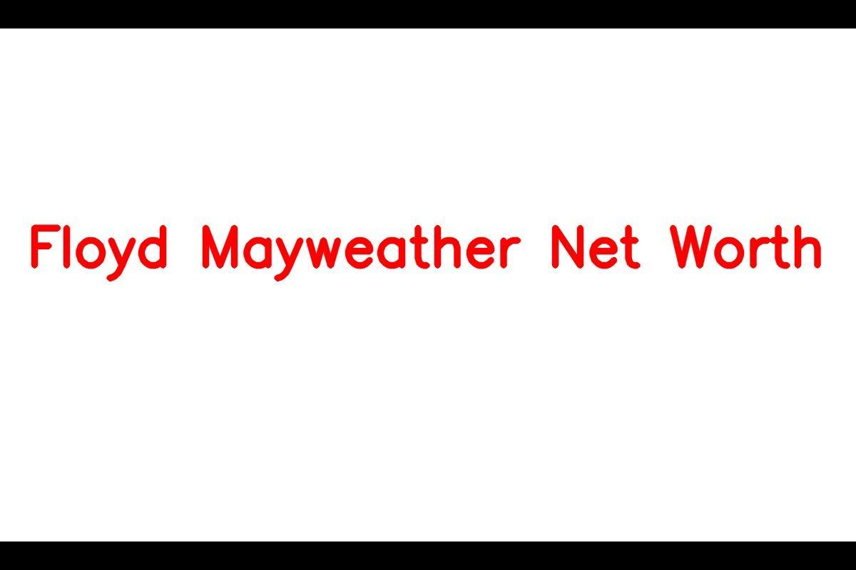 Floyd Mayweather's Net Worth in 2023