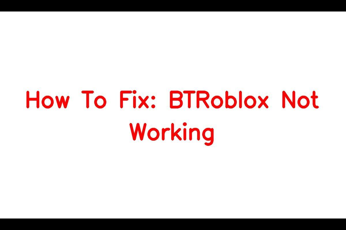 How To Fix: BTRoblox Not Working - SarkariResult