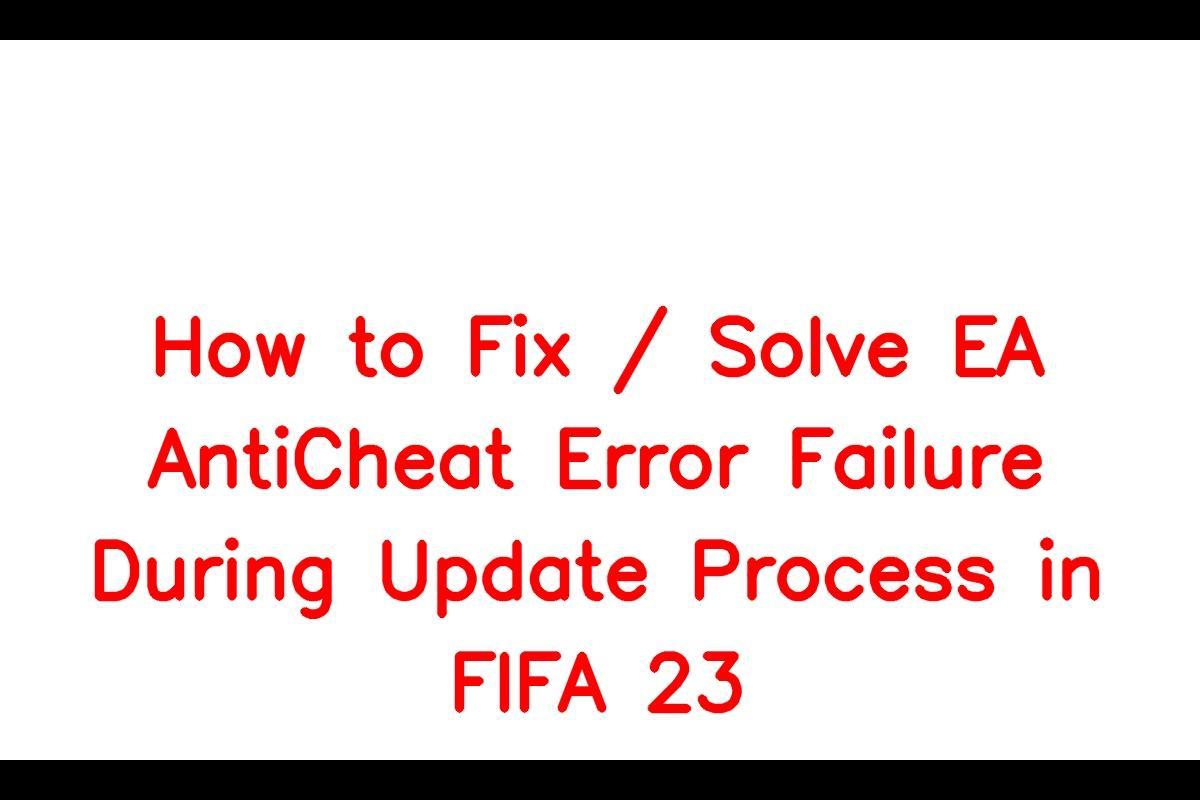 FIFA 23: Como resolver o bug do anti cheat no PC? Veja a solução
