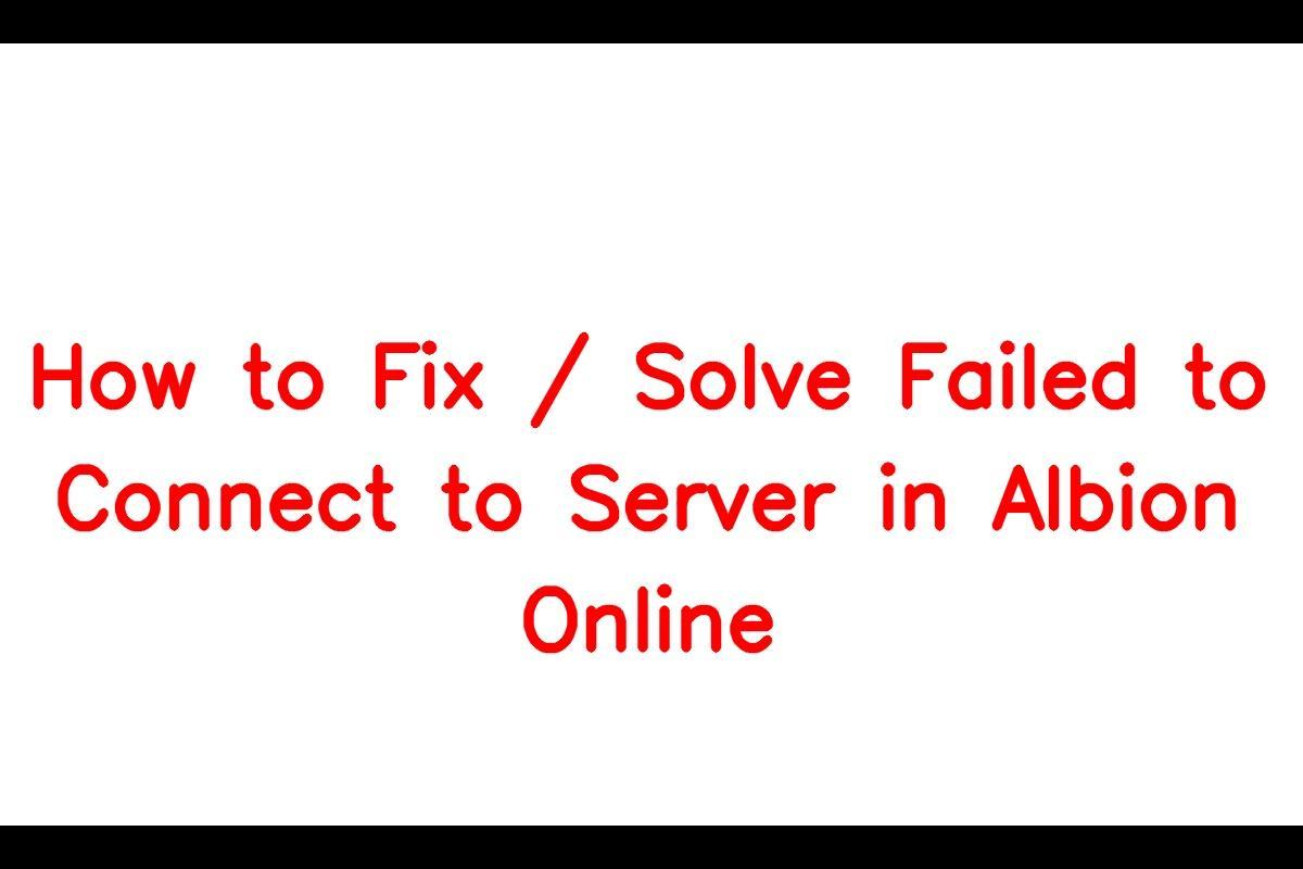 Mysterium læber hvordan man bruger How to Fix / Solve Failed to Connect to Server in Albion Online -  SarkariResult | SarkariResult