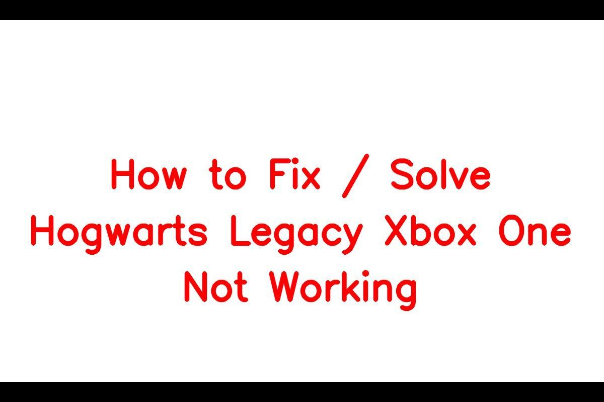 How to Fix / Solve Hogwarts Legacy Xbox One Not Working - SarkariResult