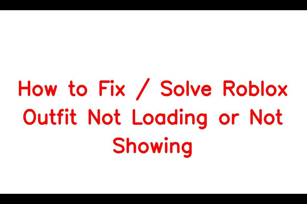 How to Fix / Solve Roblox Outfit Not Loading or Not Showing - SarkariResult