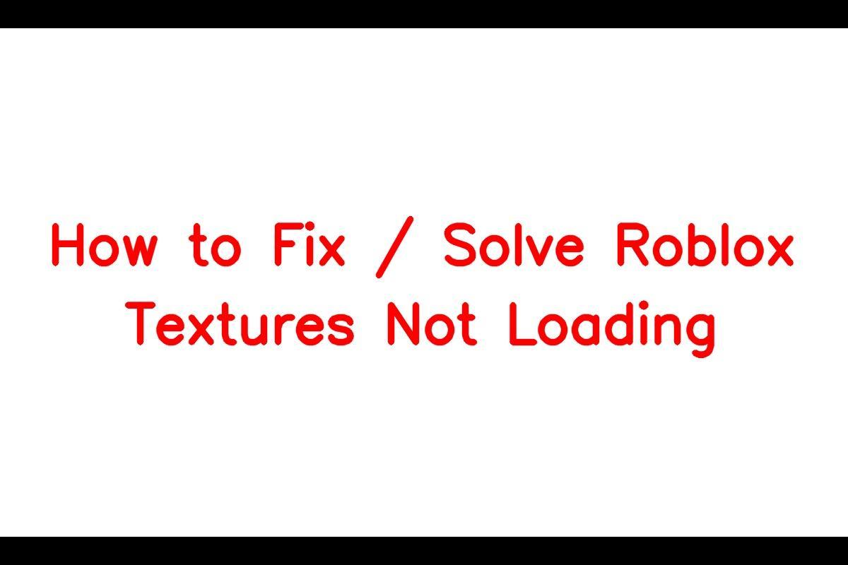 How to Fix / Solve Roblox Textures Not Loading - SarkariResult