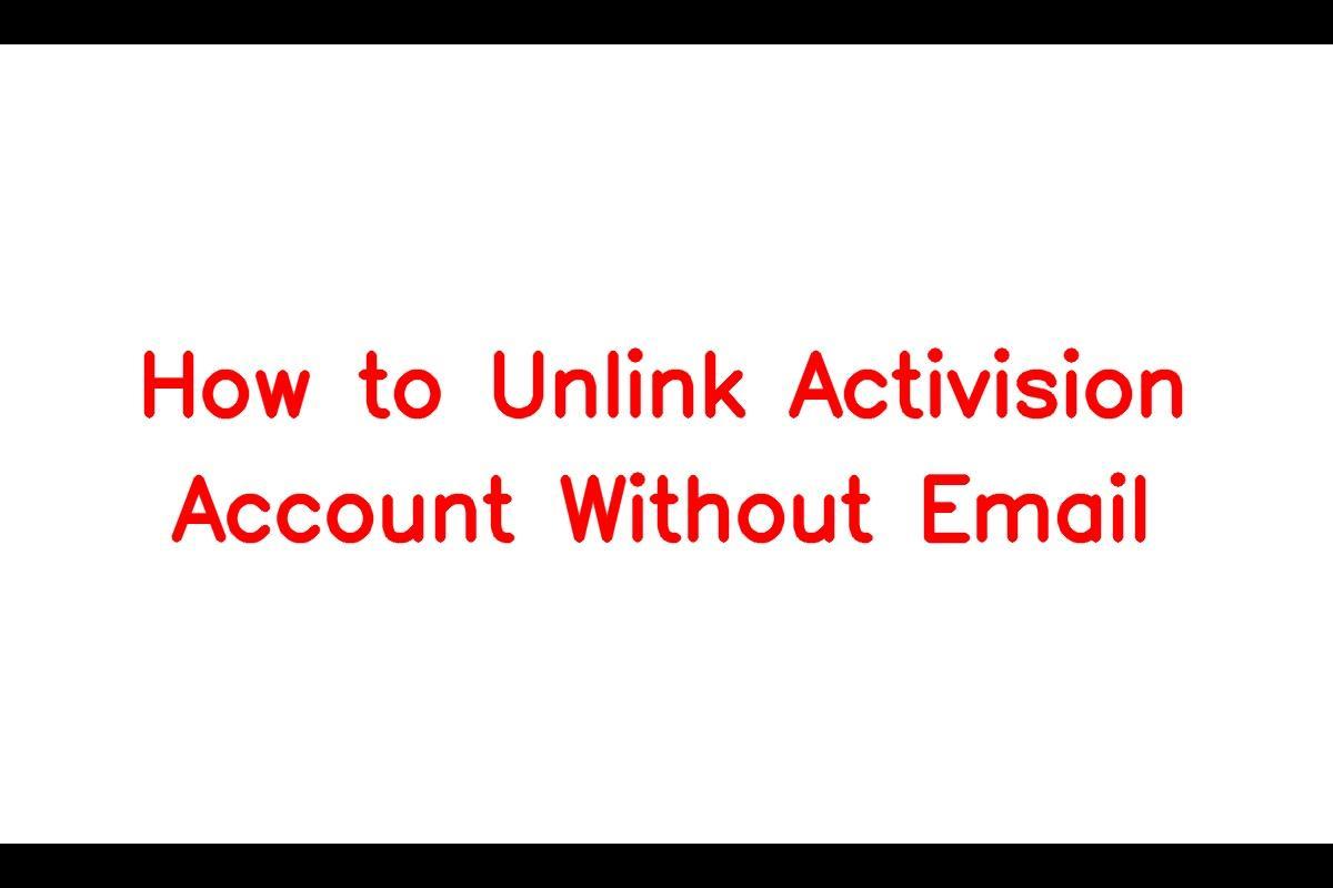 How to Unlink Activision Account Without Email - SarkariResult