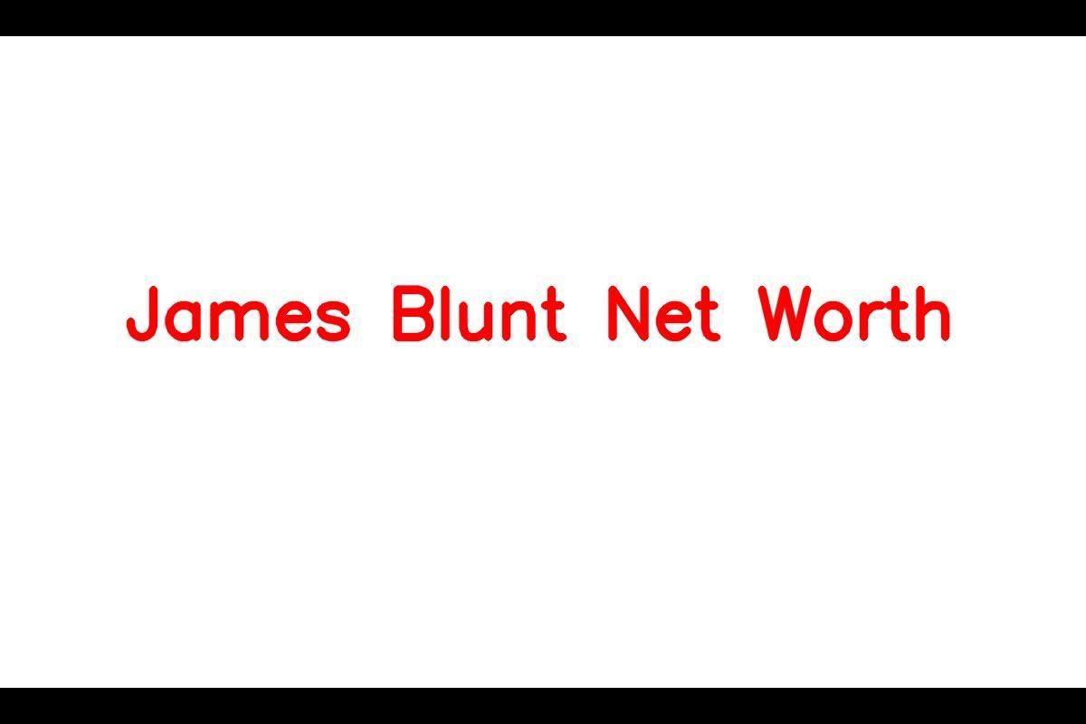 James Blunt: Singing, Age, Gf, Income, Career 1