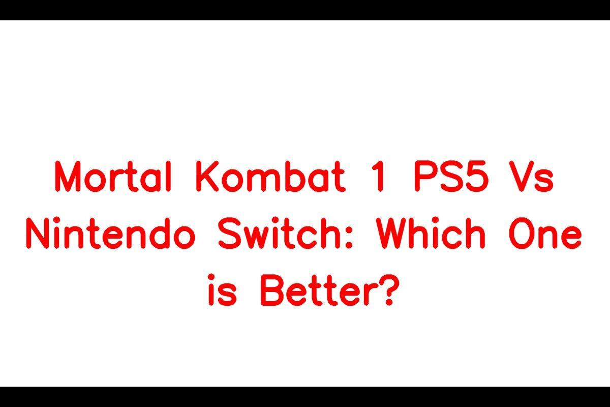 Mortal Kombat 1 PS5 Vs Nintendo Switch: Which One is Better