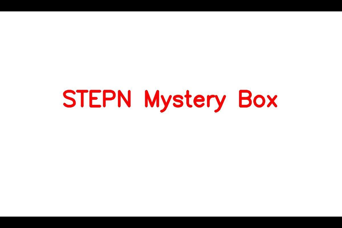 STEPN Mystery Box : Is It Worth Opening ??? 