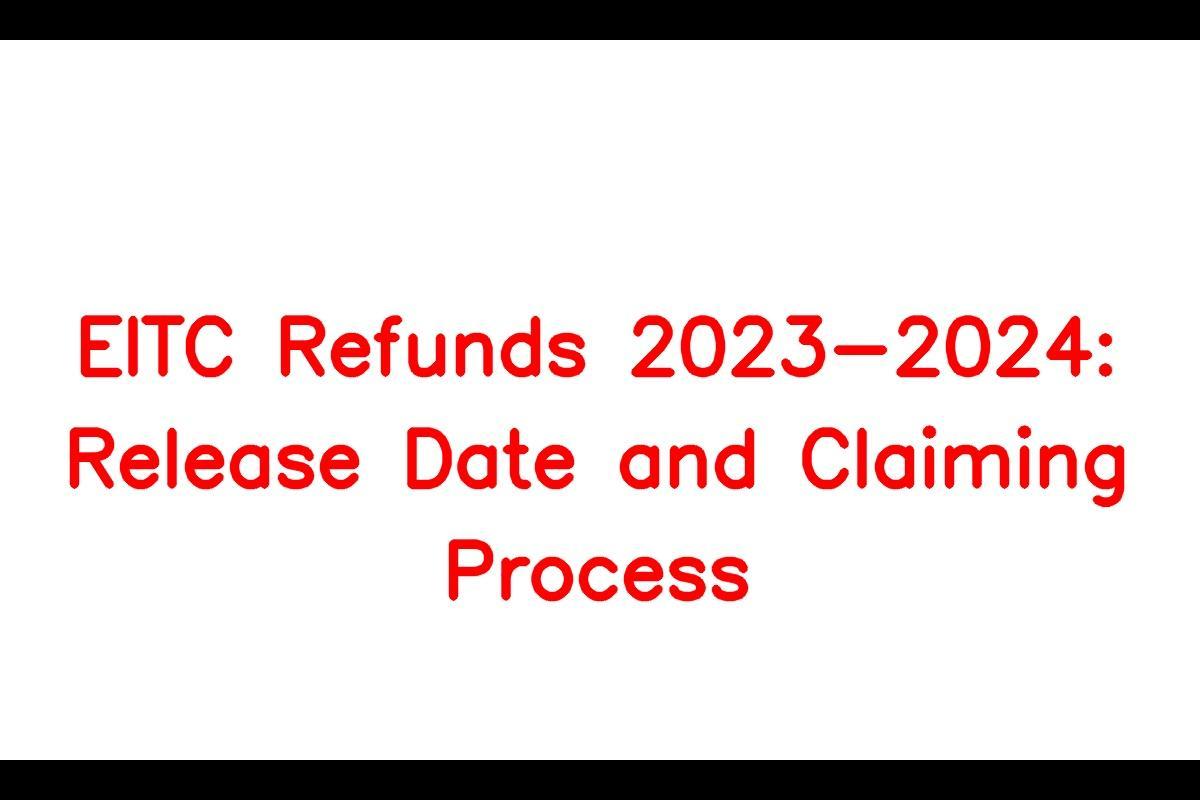 EITC Refunds 20232024 Release Dates from IRS and Claiming Process