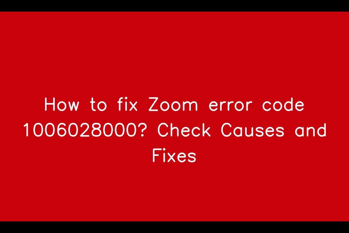 How to Fix Zoom Error Code 1006028000 - wide 6