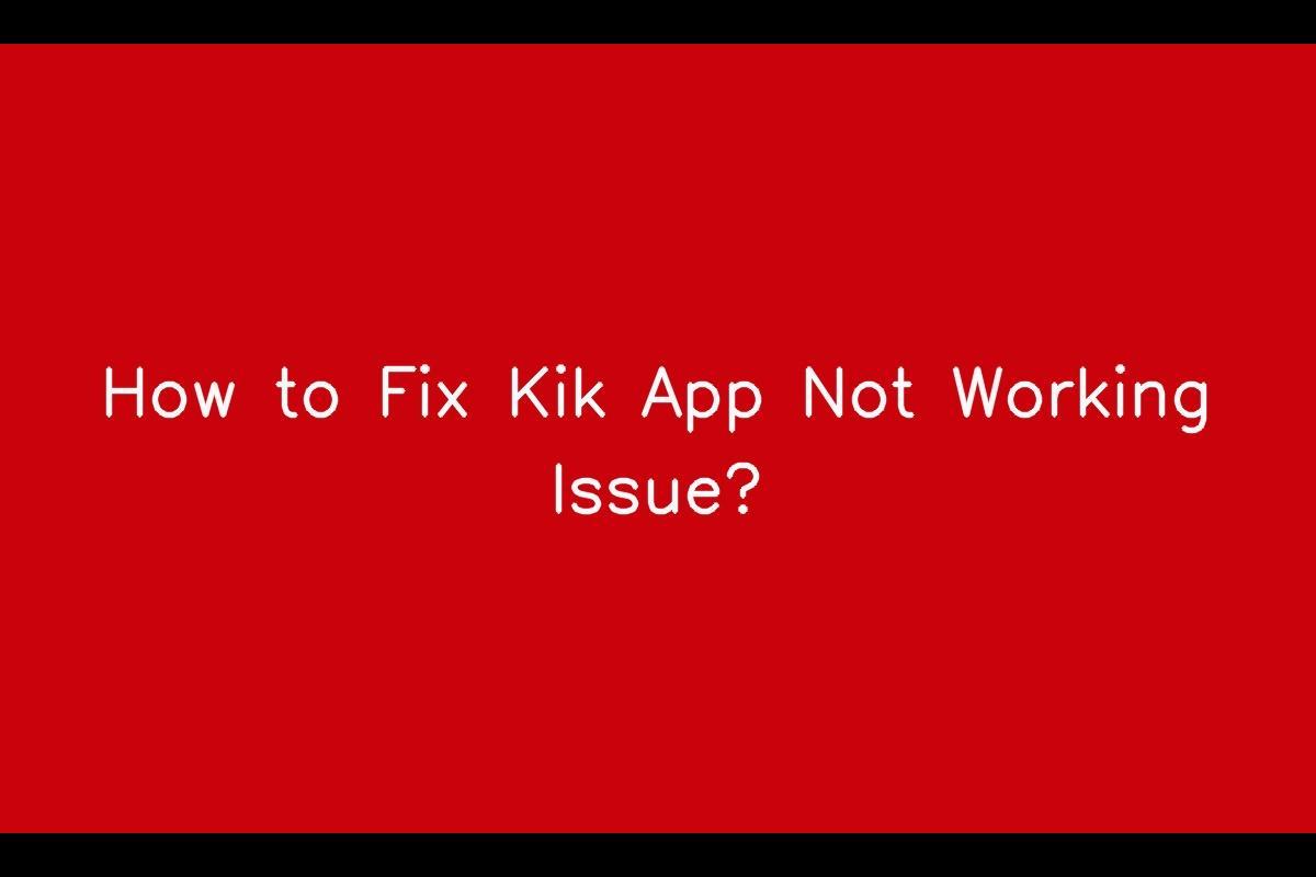 How to Fix Kik App Not Working Issue? - SarkariResult