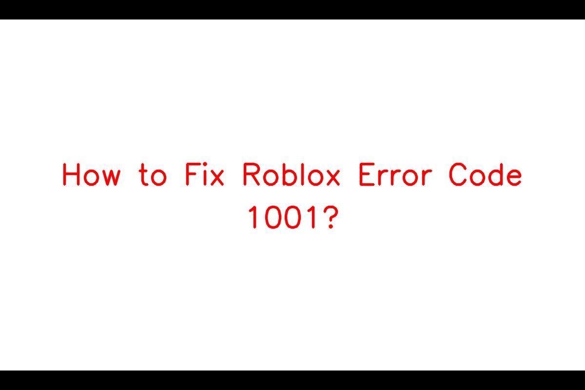 Roblox Error Code 1001