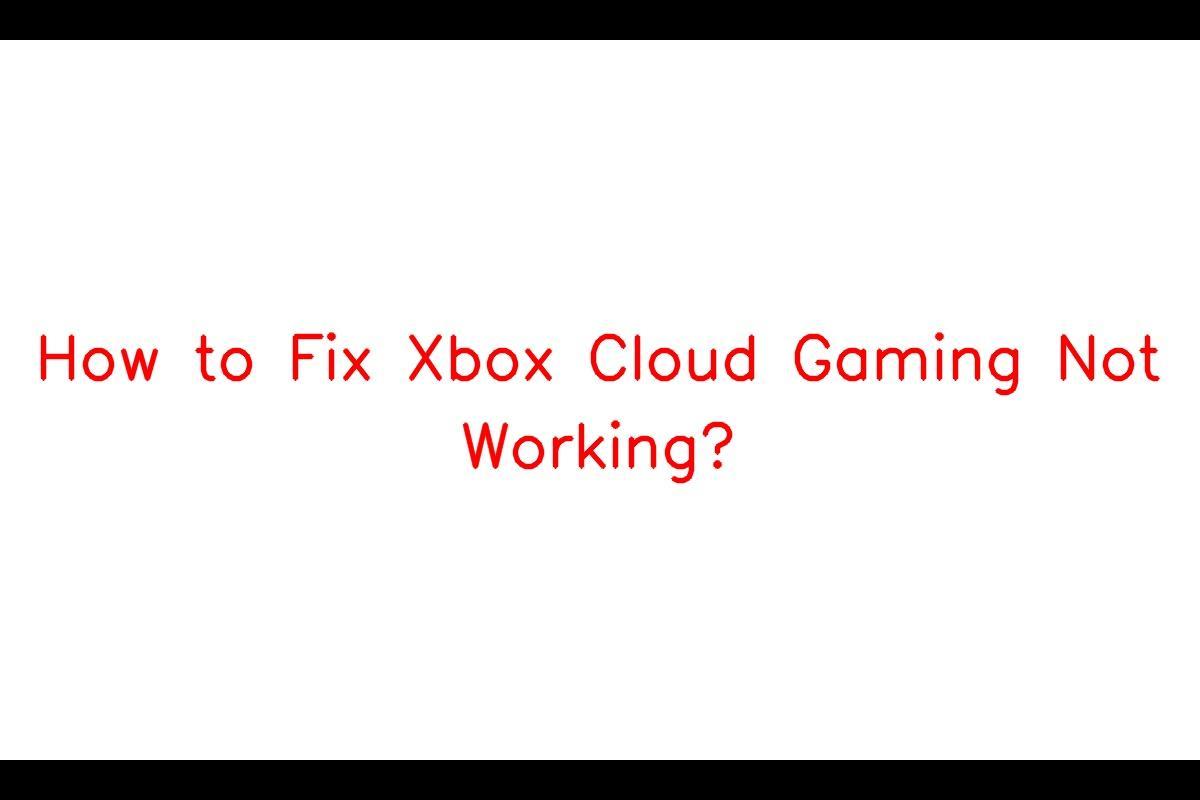 XBOX CLOUD GAMING NOT LOADING FIX (New)  Fix Xbox Cloud Gaming Not Working  