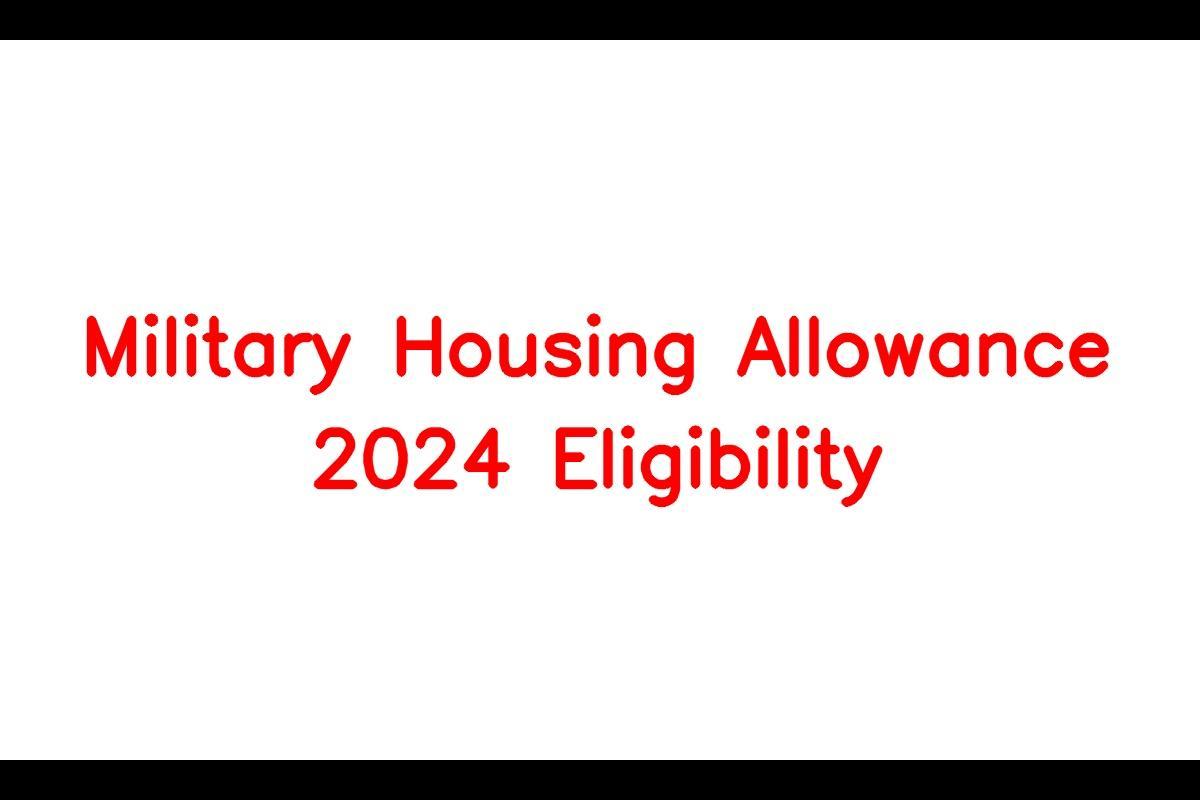 Military Housing Allowance 2024 Eligibility, Raised Benefits For Army
