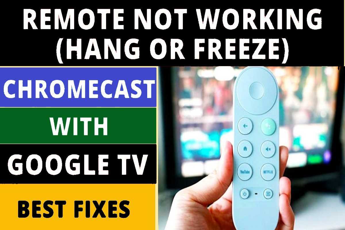 Google Chromecast Remote Not Working, How To Fix ? Why Does Chromecast With Google Tv Remote Not Work?