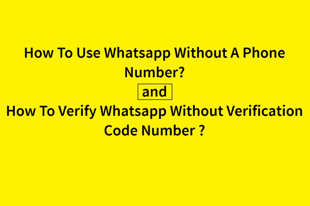 How To Use Whatsapp Without A Phone Number? How To Verify Whatsapp Without Verification Code Number ?