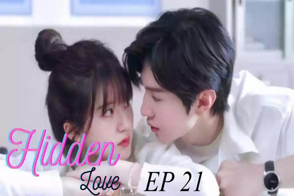 Hidden Love Chinese Drama Season 1 Episode 21: Release Date and Time, Countdown, Where To Watch