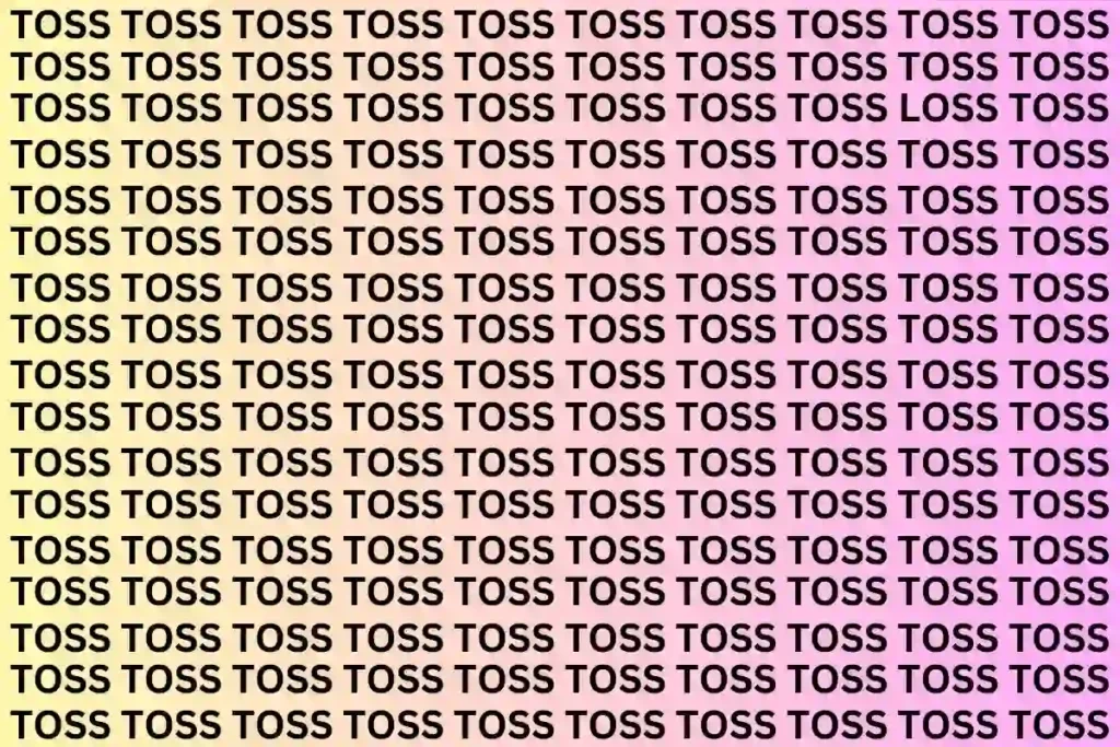Brain Teaser Challenge: Can You Spot The Word LOSS among TOSS Within 6 Secs?