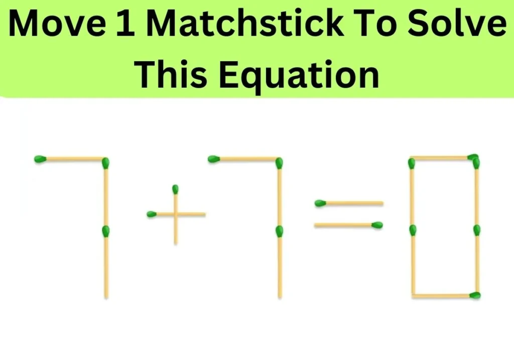 IQ Challenge: If You Have Sharp Mind Then Solve This Equation By Moving 1 Matchstick...