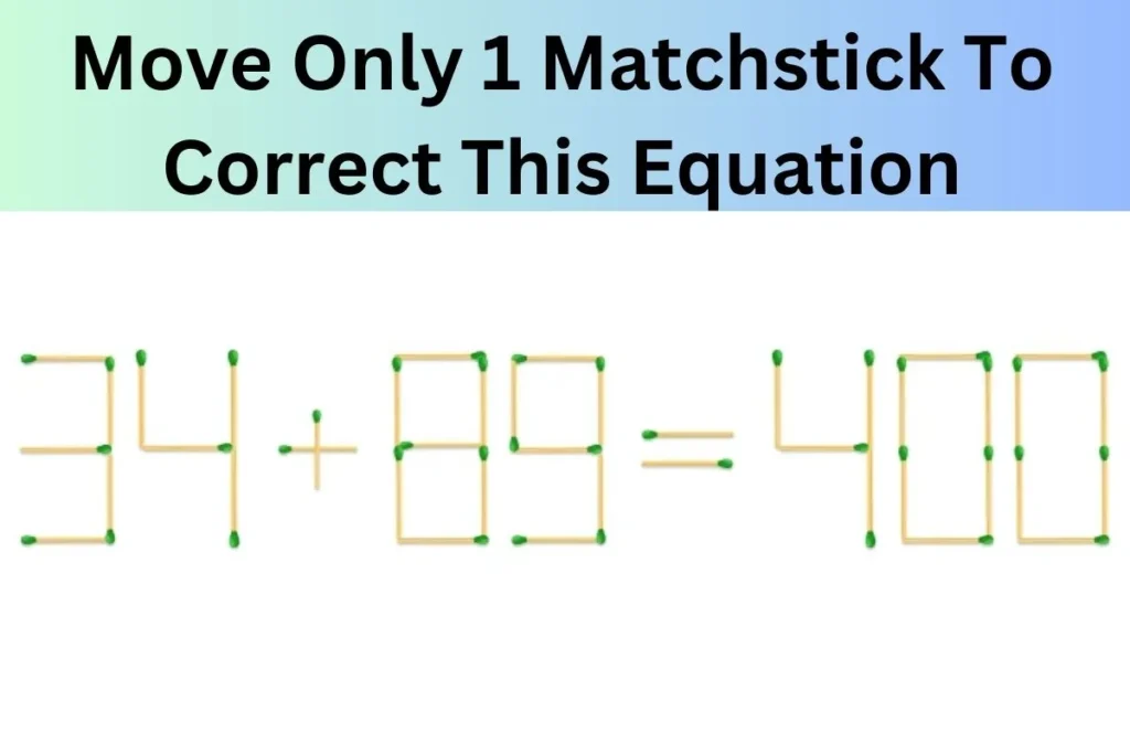 Matchstick Challenge: Move Only 1 Matchstick to Correct The Equation...