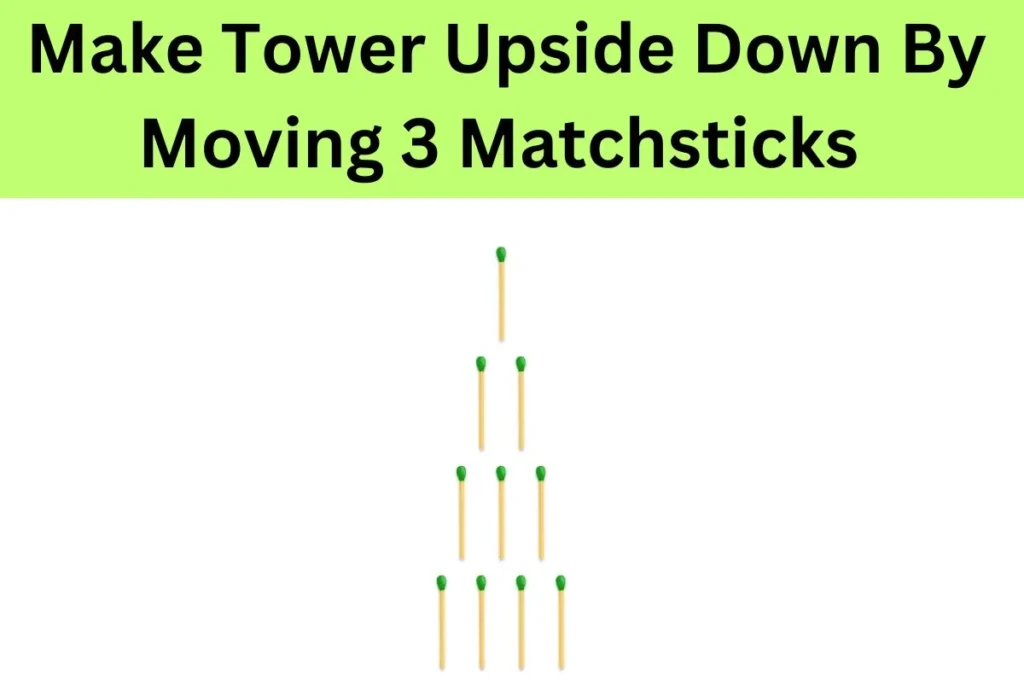 Matchstick Puzzle Challenge: Make Tower Upside Down By Moving 3 Matchsticks...