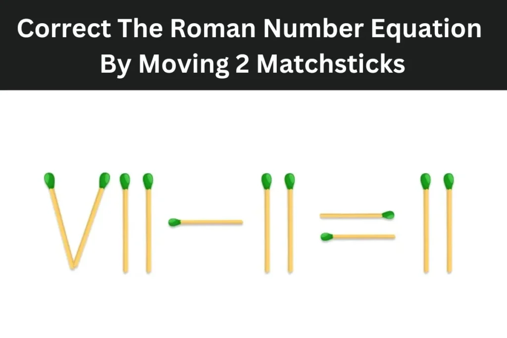 Math Challenge: Can You Solve This Math Problem By Moving 2 Matchstick?