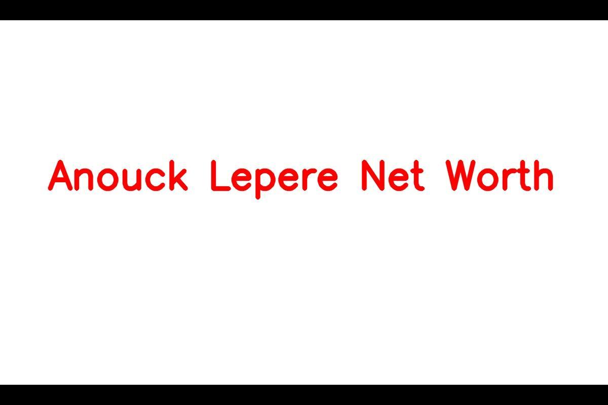 Anouck Lepere: A Belgian Model's Rising Net Worth in 2023