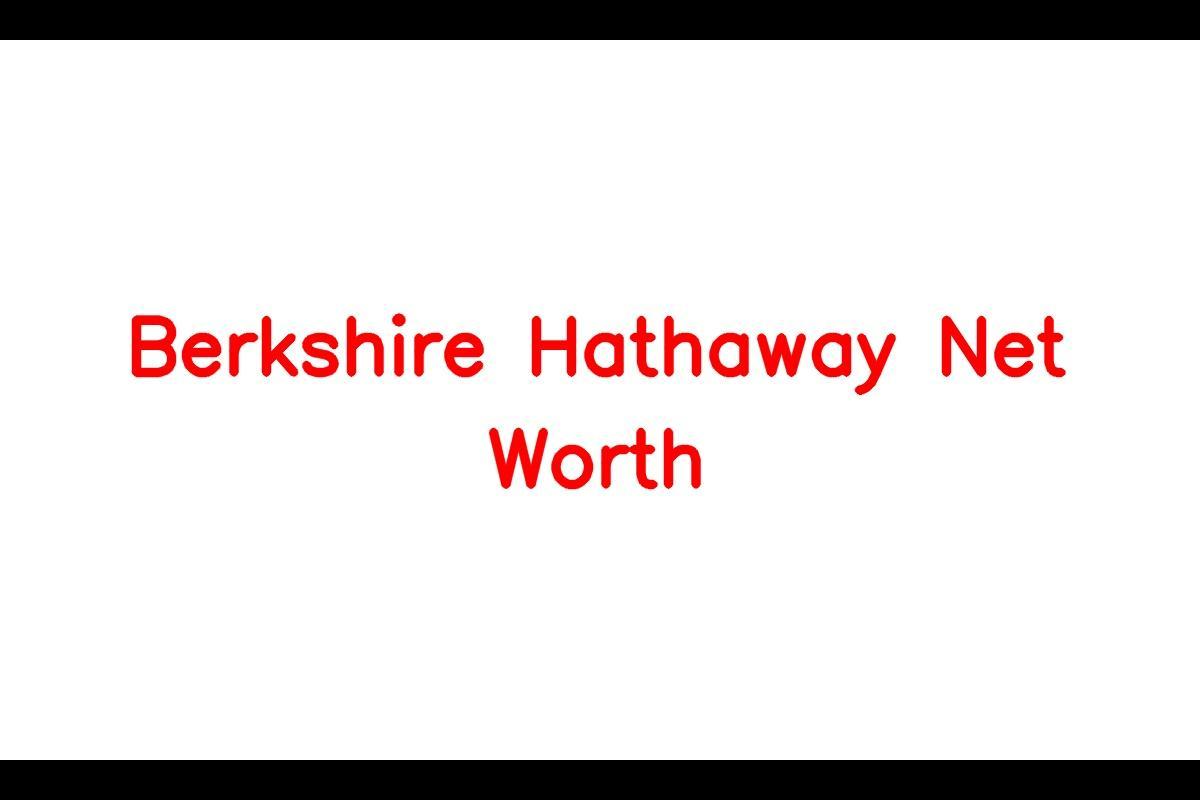 Berkshire Hathaway Net Worth: Details About Revenue, Assets, Income ...