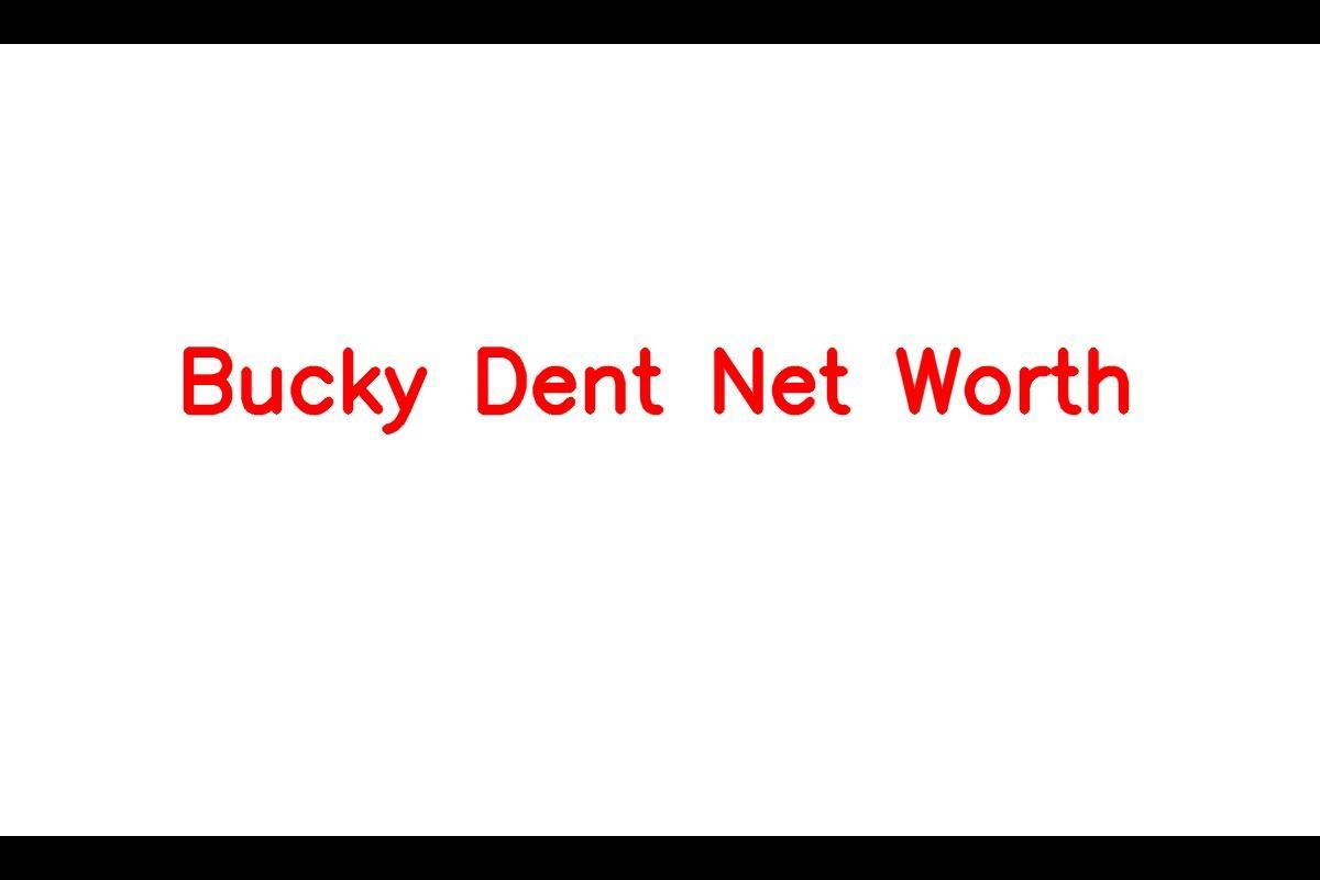 bucky dent net worth