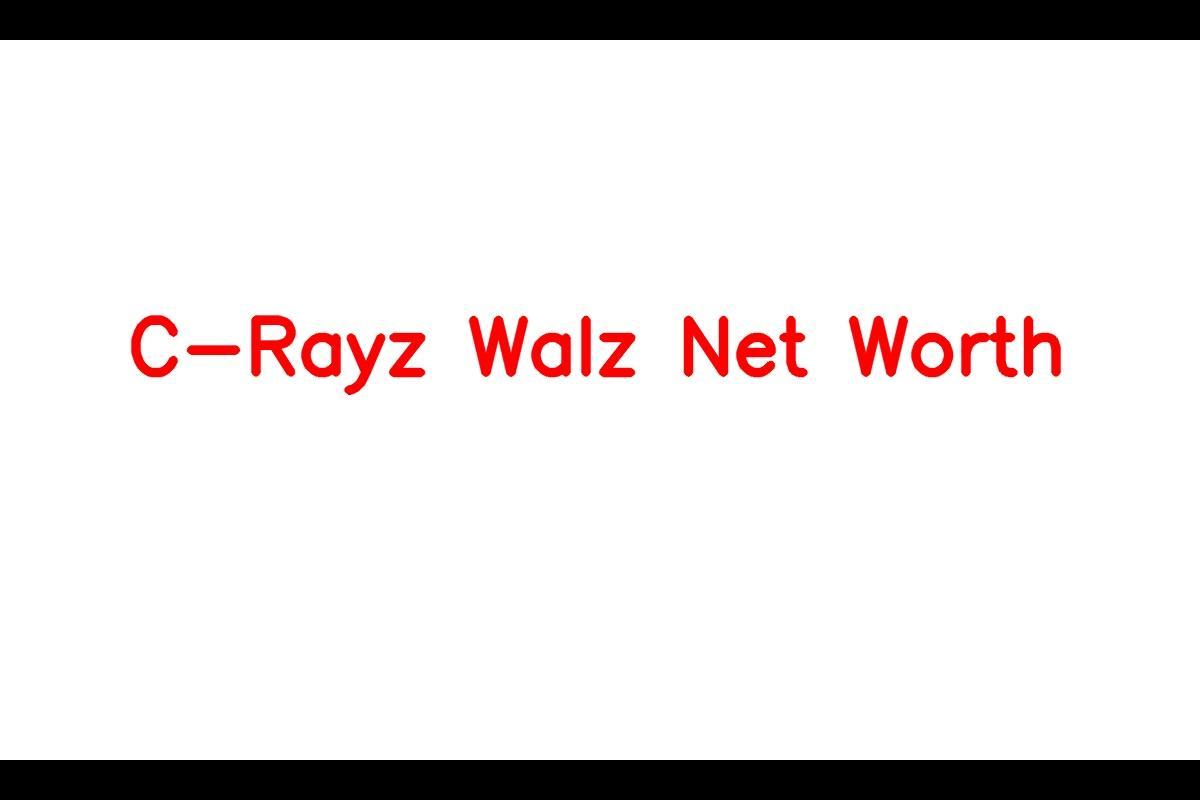 C-Rayz Walz: A Talented Rapper with a Net Worth of $2 Million