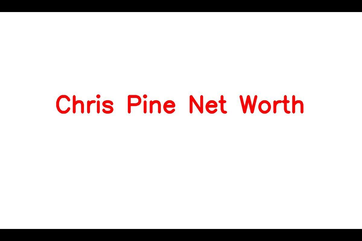 Chris Pine: A Successful American Actor on the Rise