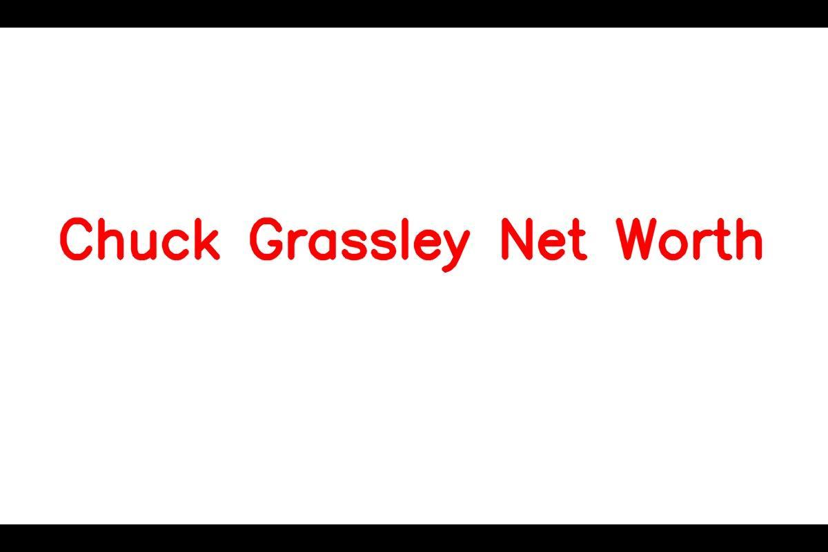 Chuck Grassley - A Prominent Political Figure with a Net Worth of $15 Million