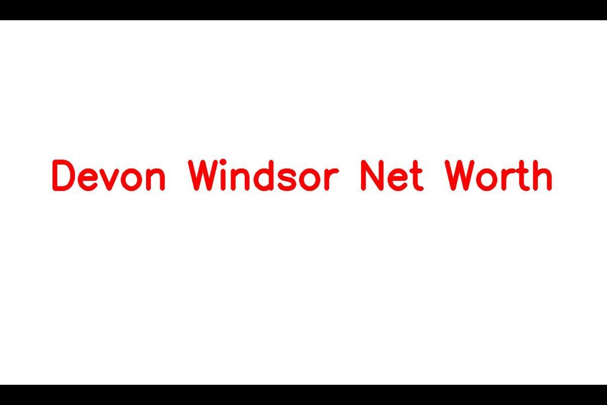 The Success Story of Devon Windsor