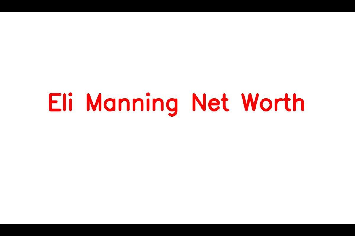 Eli Manning Net Worth: Details About NFL, Earnings, Wealth, Age, Career -  SarkariResult