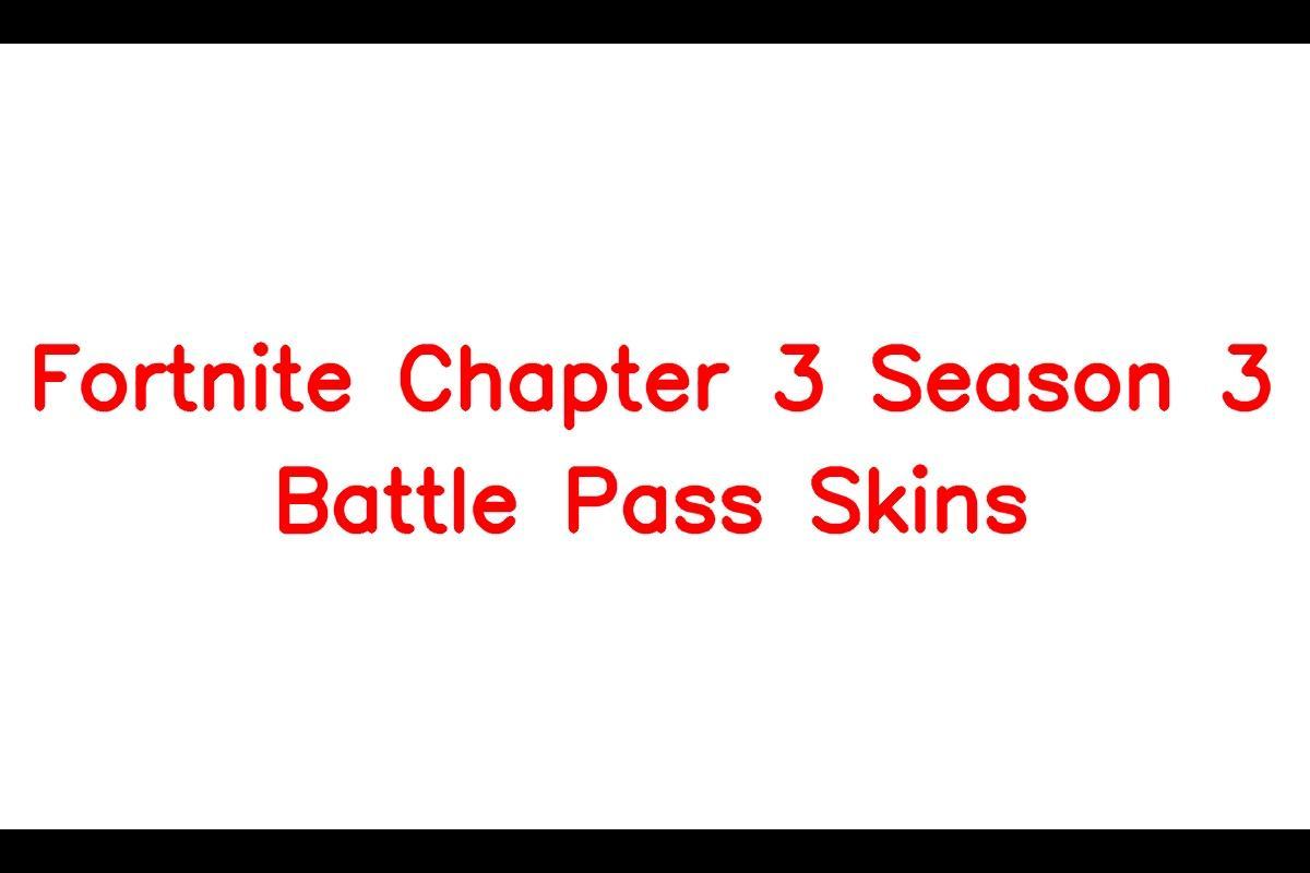 Fortnite Chapter 3 Season 3 Battle Pass: A Closer Look at the Skins