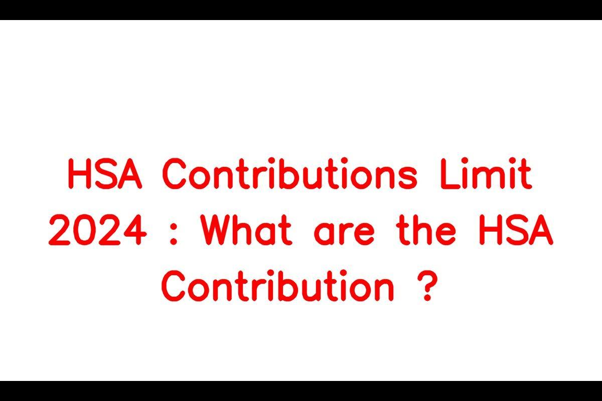 HSA Contribution Limit 2024 2024 HSA Contribution Limits in the USA