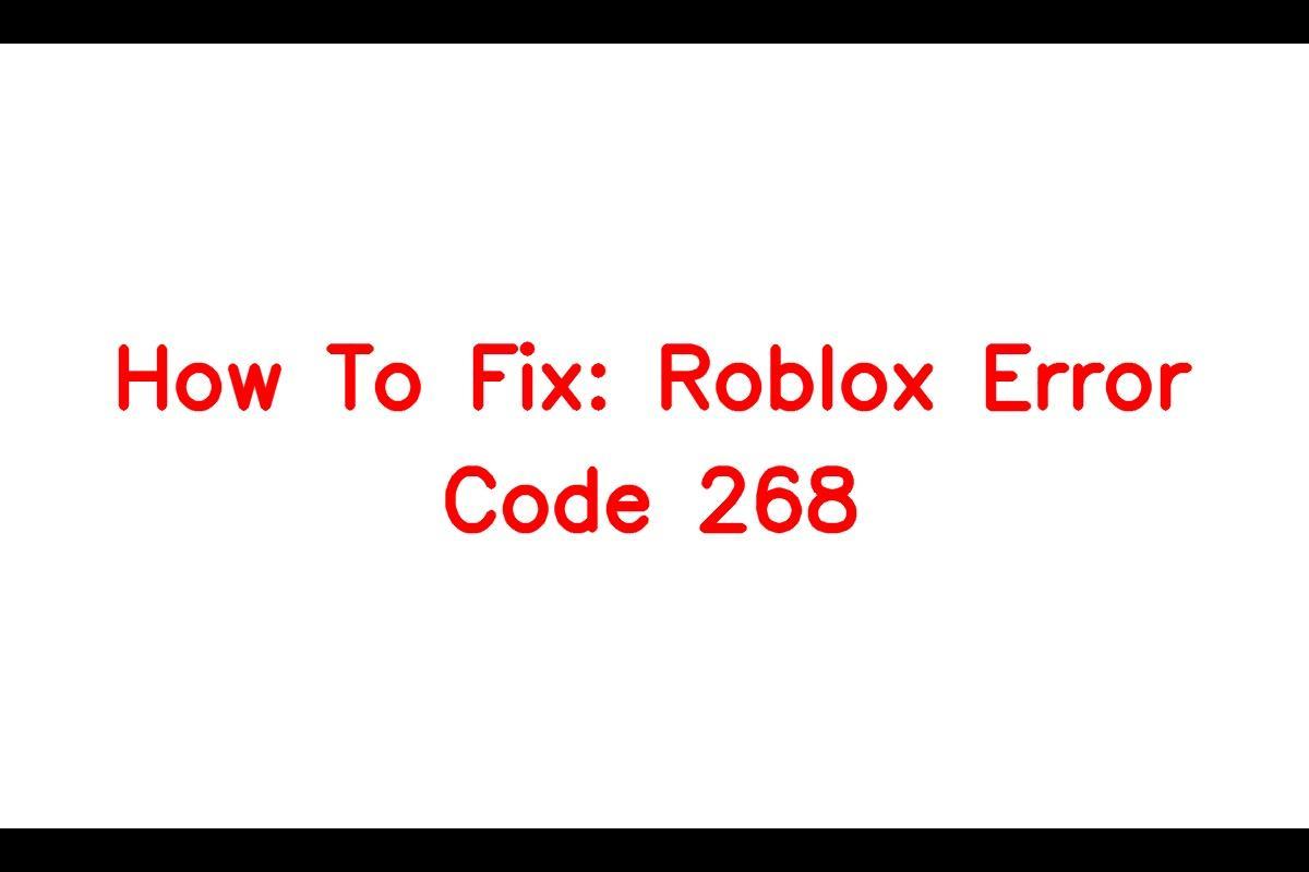 Roblox Error Code 268 - How to Fix It