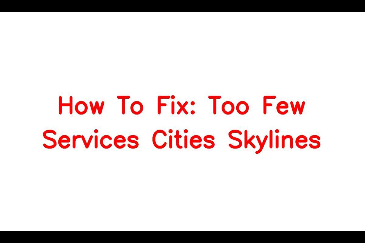Fixing 'Too Few Services' Issue in Cities Skylines