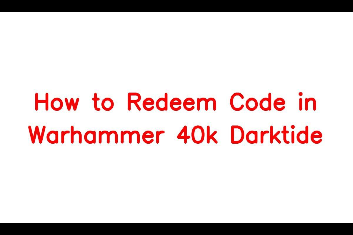 How to Redeem Code in Warhammer 40k Darktide