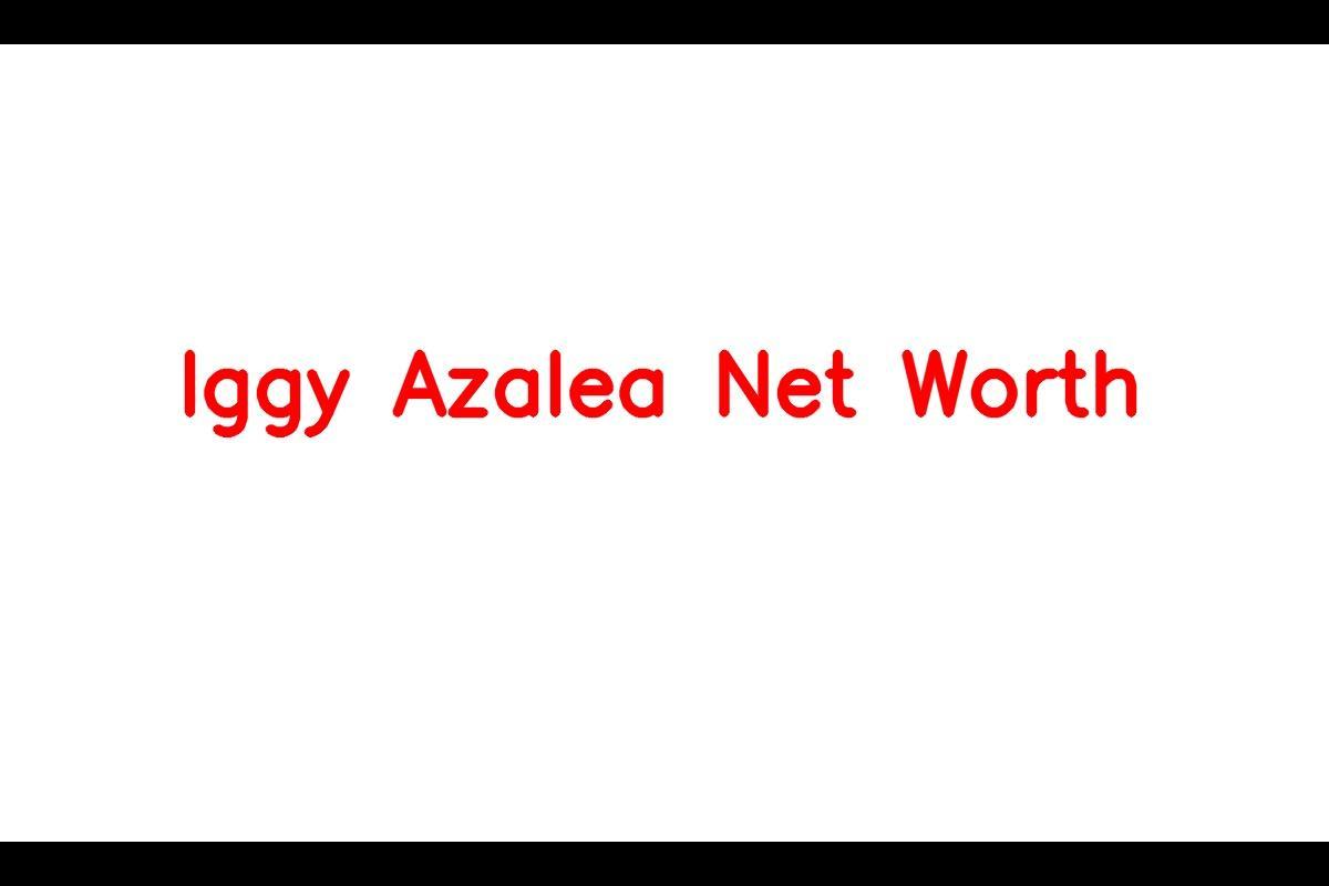 Iggy Azalea Net Worth