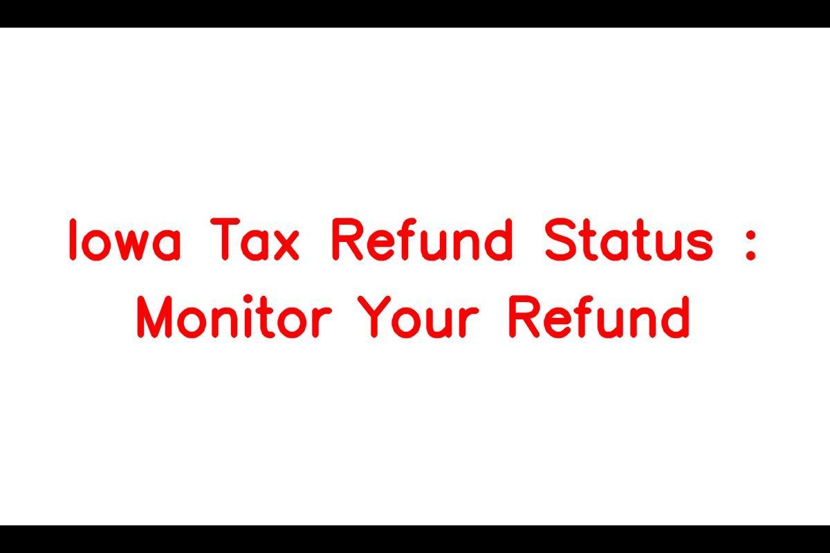 Iowa Tax Refund Status: Exploring the Delays and How to Check Your Refund