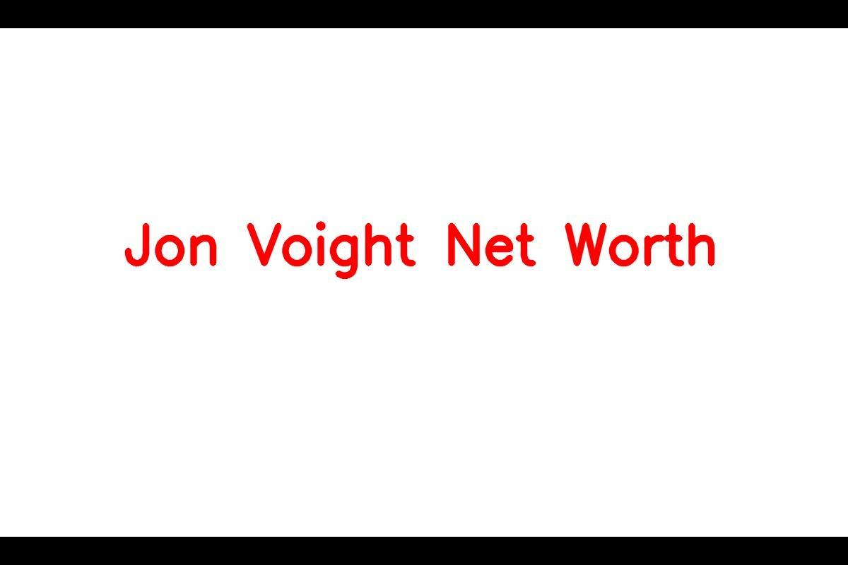 Jon Voight: A Hollywood Legend's Net Worth and Career