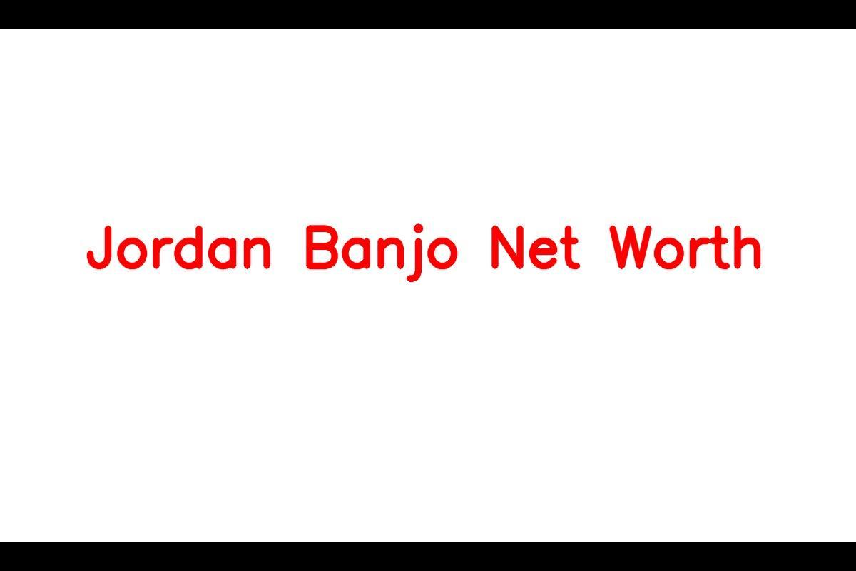 Jordan Banjo Net Worth
