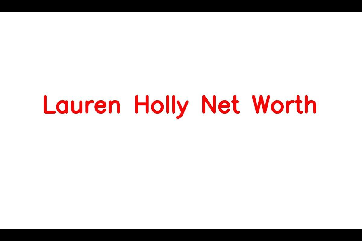 Lauren Holly: A Talented Actress with a Net Worth of $10 Million in 2023