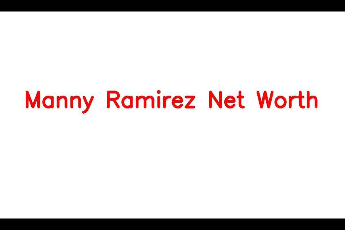 Manny Ramirez Net Worth
