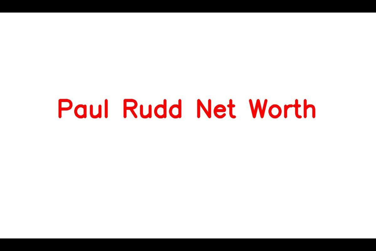 Paul Rudd Net Worth - What Is Paul Rudd Worth Today?