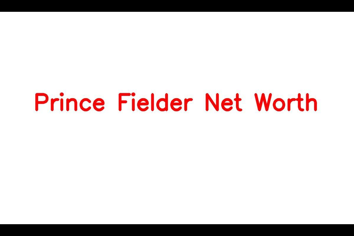 prince fielder net worth